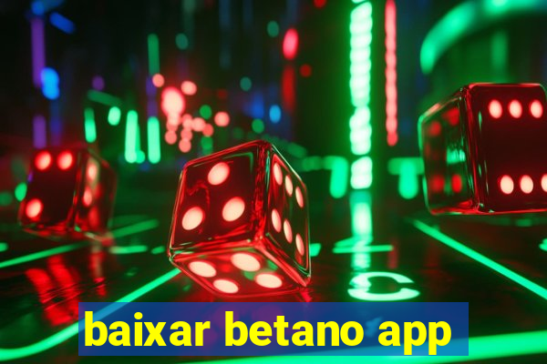 baixar betano app